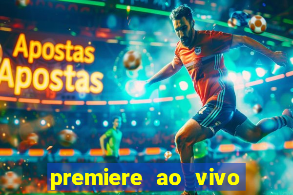 premiere ao vivo corinthians gratis